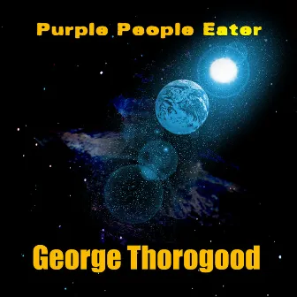 Purple People Eater by George Thorogood