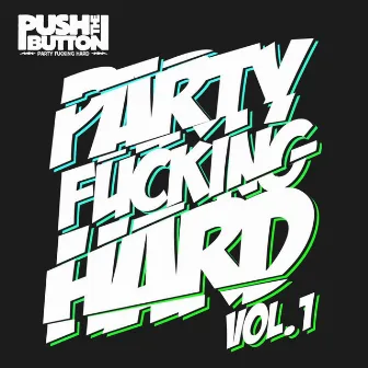 Push the Button - Party Fucking Hard, Vol. 1 by Klubbaa&Trigger