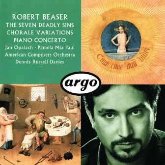 Robert Beaser: Chorale Variations; The Seven Deadly Sins; Piano Concerto by Robert Beaser