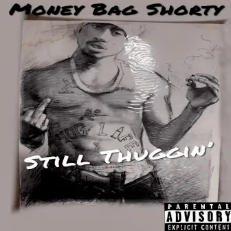 Still Thuggin' by Money Bag Shorty