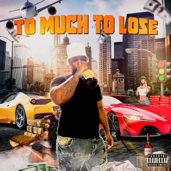 To Much To Lose by Ar Greez