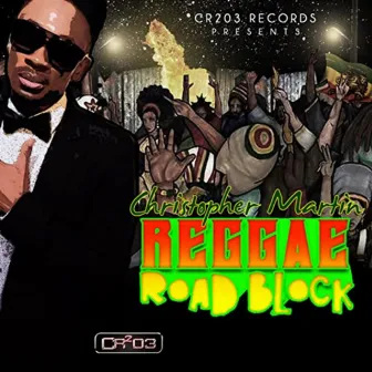 Reggae Road Block by Christopher Martin