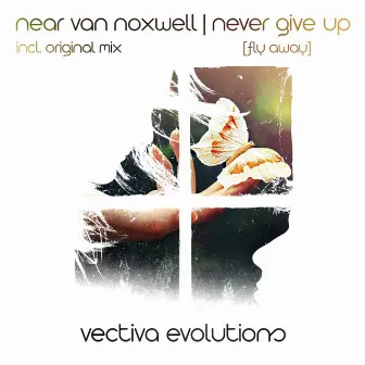 Never Give Up (Fly Away) by Near Van Noxwell