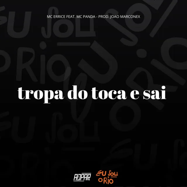 TROPA DO TOCA E SAI - MC ERRICE e MC PANDA (DJ JOÃO MARCOONEX)