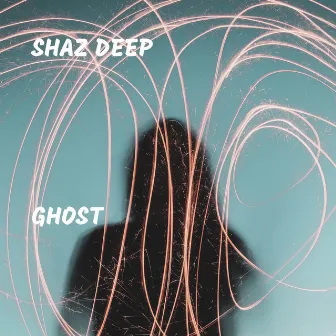 Ghost by Shaz Deep