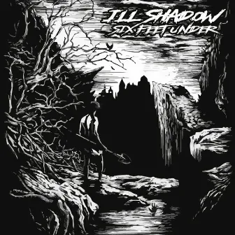 Six Feet Under by Ill Shadow