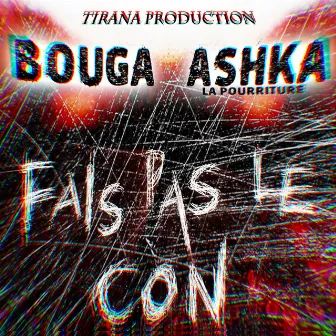 Fais Pas Le Con by Ashka La Pourriture