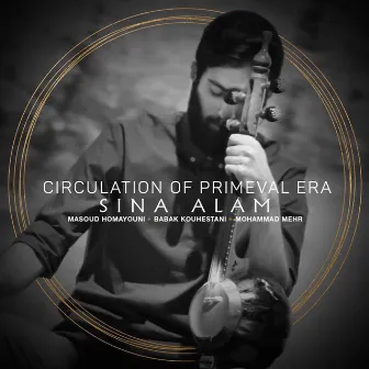 Circulation of Primeval Era by Sina Alam