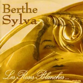 Les roses blanches (18 chansons françaises) by Berthe Sylva