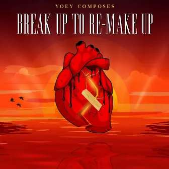 Break Up to Re-Make Up by Yoey Composes