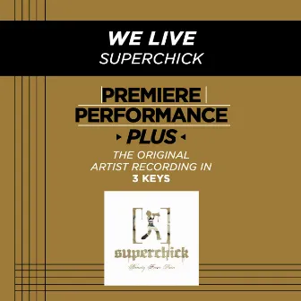 Premiere Performance Plus: We Live by Superchick