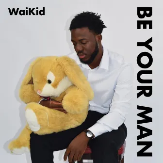 Be Your Man by WaiKid