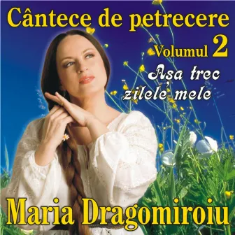 Asa trec zilele mele by Maria Dragomiroiu