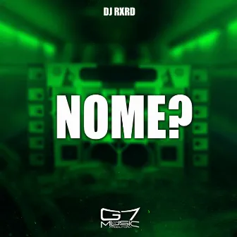 Nome ? by DJ RXRD