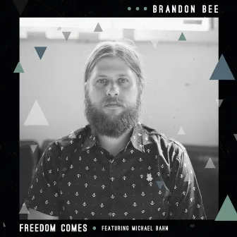 Freedom Comes by Brandon Bee