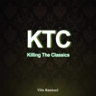 KTC Killing the Classics by Vito Ranucci