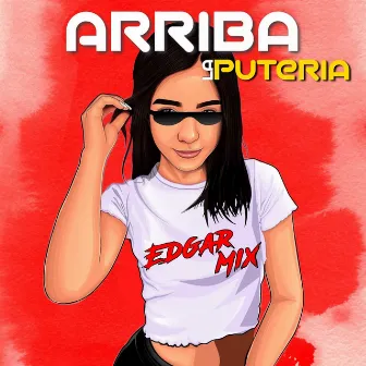 Arriba la Putería by EDGAR MIX