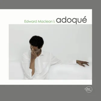 Edward Maclean's Adoqué by Edward MacLean