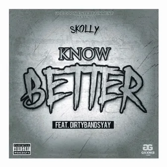 Know Better by Skolly