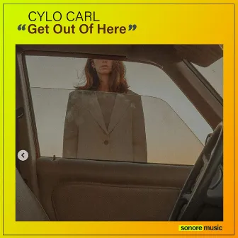 Get Out of Here by Cylo Carl