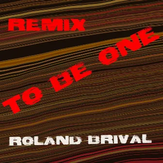 To Be One (Remix) by Roland Brival