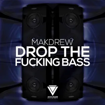 Drop the Fucking Bass by Makdrew