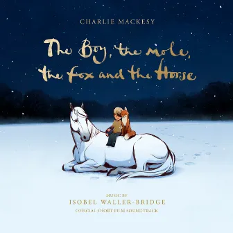 The Boy, the Mole, the Fox and The Horse (Official Short Film Soundtrack) by Isobel Waller-Bridge