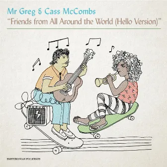 Friends from All Around the World (Hello Version) by Cass McCombs