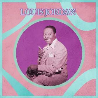 Presenting Louis Jordan by Louis Jordan