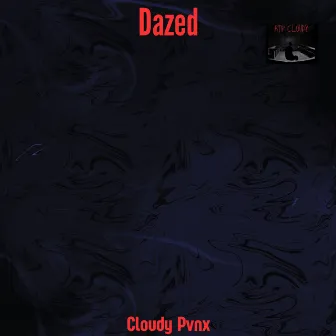 Dazed by Cloudy Pvnx