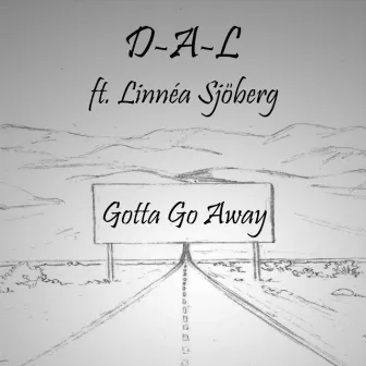 Gotta Go Away by D-A-L