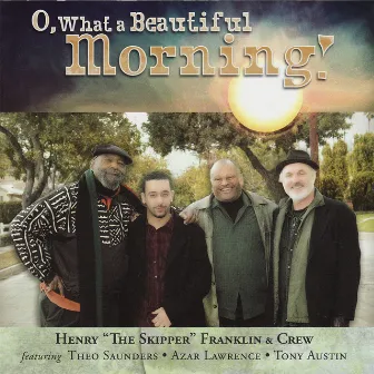 O, What A Beautiful Morning! by Henry Franklin