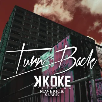 Turn Back (feat. Maverick Sabre) by K Koke