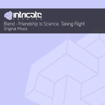 Friendship Is Science / Taking Flight by Blend