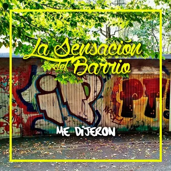 Me Dijeron by La Sensacion Del Barrio