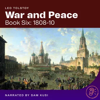 War and Peace (Book Six: 1808-10) by Leo Tolstoy