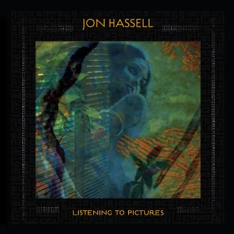 Listening To Pictures (Pentimento Volume One) by Jon Hassell