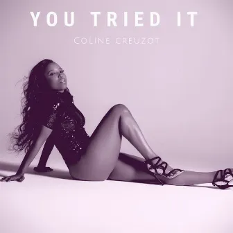 You Tried It by Coline Creuzot