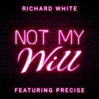 Not My Will by Richard White