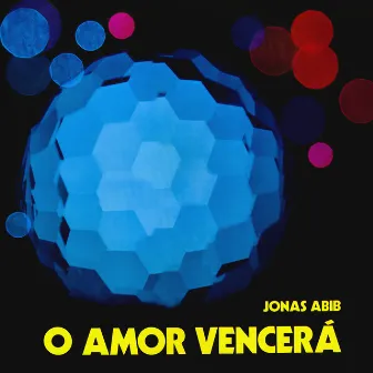 O Amor Vencerá by Monsenhor Jonas Abib