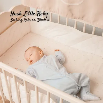 Hush Little Baby: Lashing Rain on Window by The Entrainment