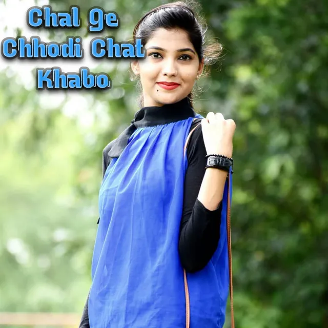 Chal Ge Chhodi Chat Khabo