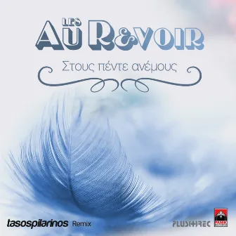 Stous Pente Anemous (Tasos Pilarinos Remix) by Les Au Revoir