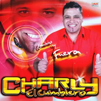 Cambio y Fuera by Charly El Cumbiero