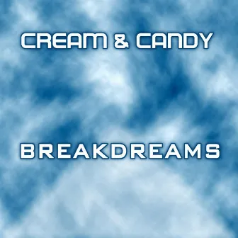 Breakdreams by Cream & Candy