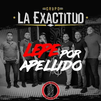 Lepe por Apellido by Grupo La Exactitud