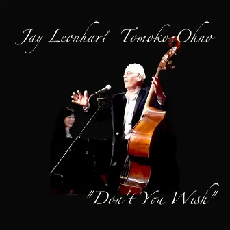 Don't You Wish (feat. Tomoko Ohno) by Jay Leonhart