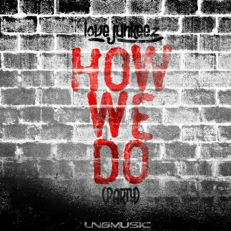 How We Do (Party) by Love Junkeez