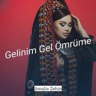 Gelinim Gel Ömrüme by Amalia Zehin