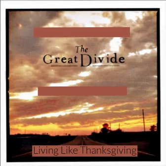 Living Like Thanksgiving by The Great Divide